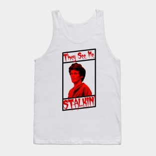 They See Me Stalkin' Tank Top